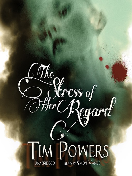 Title details for The Stress of Her Regard by Tim Powers - Available
